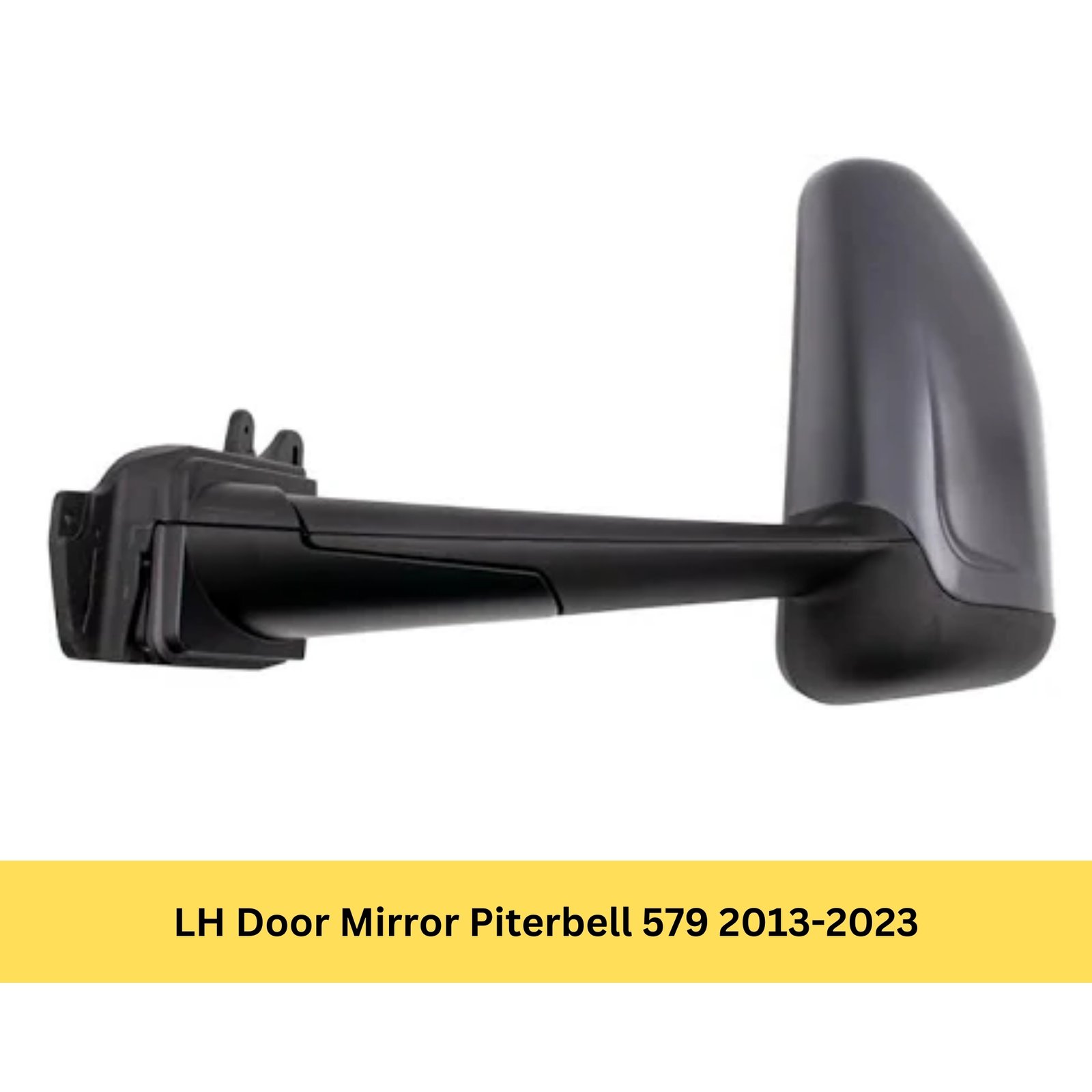 LH Door Mirror Piterbell 579 2013-2023